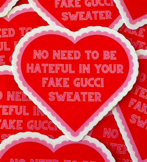 no need to be hateful in your fake gucci